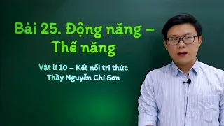 Vật lý lớp 10 - Bài 25: Động năng - Thế năng - Kết nối tri thức