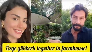 Özge yagiz and gökberk demirci together in farmhouse!