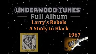 Larry's Rebels ~ A Study In Black ~ 1967 ~ Full Album