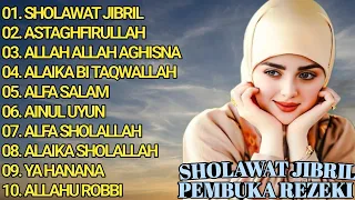 SHOLAWAT JIBRIL PEMBUKA REZEKI || FULL ALBUM || SHOLAWAT JIBRIL - ASTAGHFIRULLAH