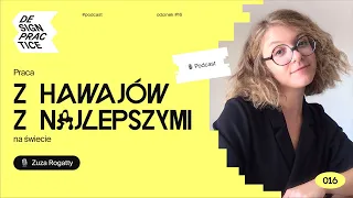 Praca z Hawajów z najlepszymi na świecie | Zuzanna Rogatty | Podcast 016 🎙