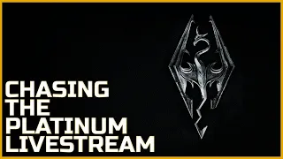 Skyrim - Chasing the Platinum LIVESTREAM - Part 2