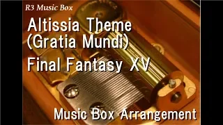 Altissia Theme (Gratia Mundi)/Final Fantasy XV [Music Box]