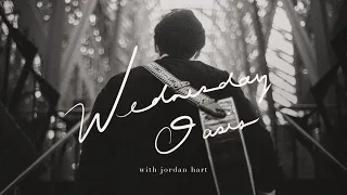 Wednesday Oasis - Live with Jordan Hart 1