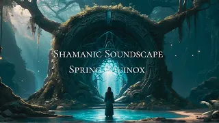 Shamanic Soundscape / Spring Equinox  432hz #meditation #musica