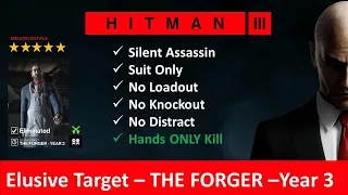 HITMAN WoA I Elusive Target I The FORGER   Year 3 I SASO I No Loadout I No KO I No Distract