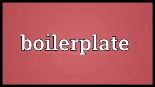 Boilerplate Meaning