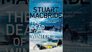 The Dead of Winter: The chilling new thriller from the No. 1, Stuart MacBride - Part 2