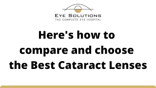 Here's How to Compare and Choose the Best Cataract Lenses | Eye Solutions- The Complete Eye Hospital