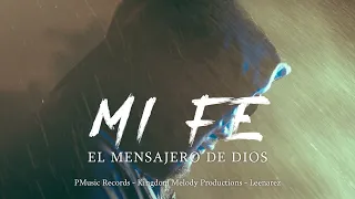 Mi fe _ El mensajero de Dios (Vídeo Oficial) 4k