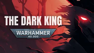 Who is the DARK KING? | The Single Greatest Change To Warhammer 40K | Warhammer 40K Investigations