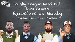 Hello Sport Live: Rugby League Nerd Out | Roosters vs Manly Rnd 23