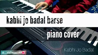 Kabhi Jo Badal Barse - piano cover