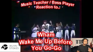 Wake Me Up You Before You Go Go Reaction - Music Teacher/ Bass Player Reaction