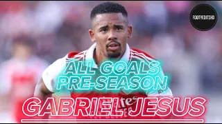 Gabriel Jesus -All Goals For Arsenal - 22/23 Pre-Season