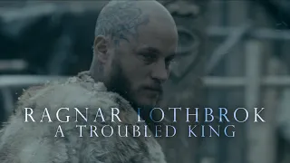 (Vikings) Ragnar Lothbrok | A Troubled King