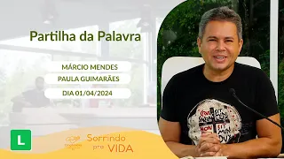 Sorrindo pra Vida (01/04/2024) Partilha da Palavra com Márcio Mendes