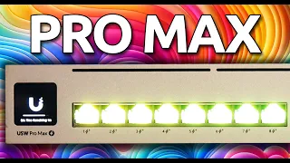 UniFi Pro Max Switches - Now With Etherlighting!™