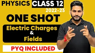 Class 12 Physics | One Shot of Electric Charges and Fields | 2022-23