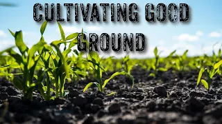 CULTIVATING GOOD GROUND - Pastor House