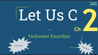 Let Us C : Yashwant Kanetkar : Chapter - 2: C Instructions : Exercises and Programs