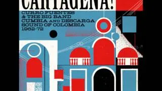 CARTAGENA!- Curro Fuentes & the big band cumbia and descarga sound of Colombia- 1962-72
