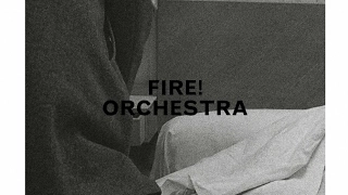 Fire! Orchestra - Exit!