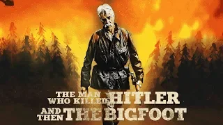 THE MAN WHO KILLED HITLER AND THEN THE BIGFOOT (2018) - Movie Review