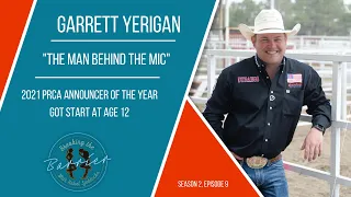 The Man Behind the Mic - Garrett Yerigan, 2021 PRCA Announcer of the Year on Breaking the Barrier