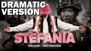 Stefania - Kalush Orchestra | DRAMATIC VERSION