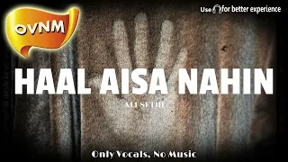 Haal Aisa Nahin, Acapella,  Song without Music, Only Vocals, No Music | OVNM