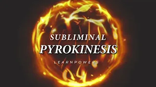 ✧ Pyrokinesis Subliminal (Control & Manipulate Fire)