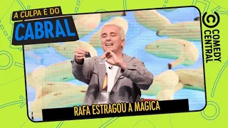 Rafa estragou a mágica | A Culpa É Do Cabral no Comedy Central