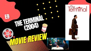 E9: The Terminal (2004) - Movie Review