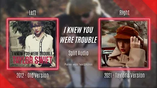 Taylor Swift - I Knew You Were Trouble (Original vs. Taylor's Version Split Audio / Comparison)