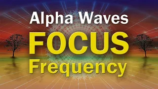 Stop Procrastinating: Focus Frequency for Productivity | Alpha Waves to Activate your Mind