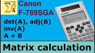 Canon Scientific Calculator  F-789SGA: matrix determinant, inverse, adjoint etc.