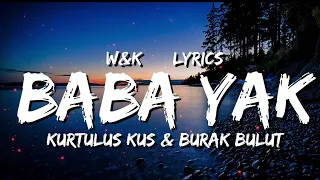 Kurtuluş Kuş & Burak Bulut - Baba Yak (Lyrics)