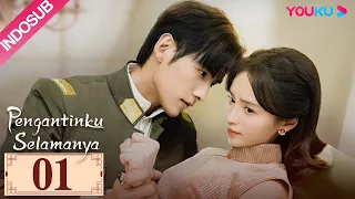 [INDO SUB] Pengantinku Selamanya (My Everlasting Bride)  EP01 | Ke Ying/Wen Yuan | YOUKU