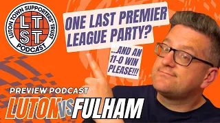 S7 E94: Luton v Fulham preview: Let's show the players what they mean to us