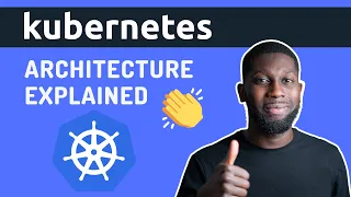 Kubernetes Tutorial - Kubernetes Architecture Explained