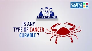 Is any type of Cancer Curable? - Dr. P K Julka - Tell Me Doctor