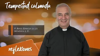 Tempestad calmada - Padre Ángel Espinosa de los Monteros