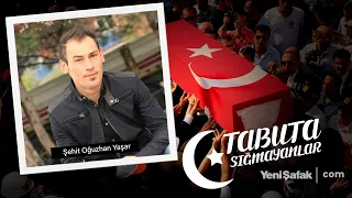 Tabuta Sığmayanlar: Şehit Oğuzhan Yaşar (162. Bölüm)