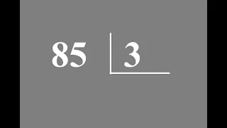 DIVISÃO: 85 dividido por 3 = ?