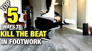 Footwork Tutorial | Top 5 Ways To Kill The Beat In Footwork | Musicality 101 - How To Breakdance