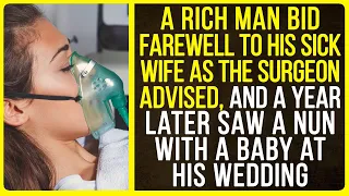 A rich man bid farewell to his sick wife as the surgeon advised, and a year later saw a nun with...