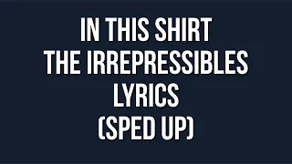 In this shirt - the irrepressibles -lyrics (sped up)