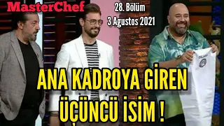 MasterChef Türkiye 28. Bölüm. Ana Kadroya Giden Üçüncü İsim! 3 Agustos 2021