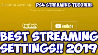 HOW TO STREAM ON YOUTUBE FROM PS4 2019/BEST STREAMING SETTINGS TUTORIAL